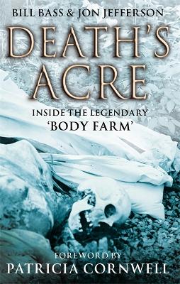 Death's Acre: Inside the legendary 'Body Farm' (Paperback)