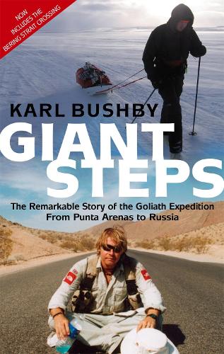 Giant Steps: The Remarkable Story of the Goliath Expedition: From Punta Arenas to Russia (Paperback)