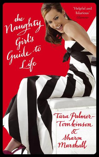 The Naughty Girl S Guide To Life By Sharon Marshall Tara Palmer Tomkinson Waterstones