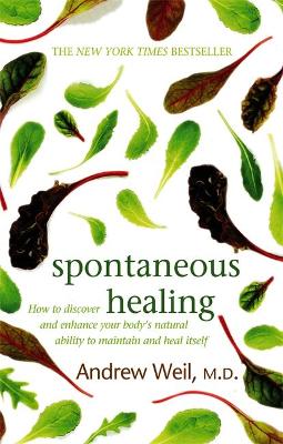Spontaneous Healing: How to Discover and Enhance Your Body's Natural Ability to Maintain and Heal Itself (Paperback)
