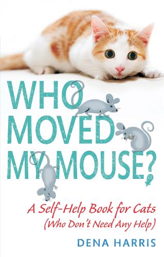 Who Moved My Mouse?: A Self-Help Book for Cats (Who Don't Need Any Help) (Paperback)