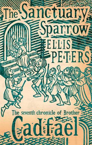 The Sanctuary Sparrow: 7 - Cadfael Chronicles (Paperback)