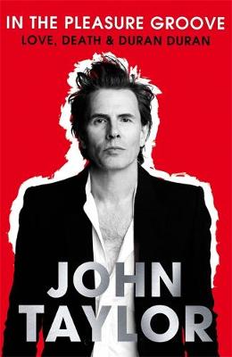 In The Pleasure Groove: Love, Death and Duran Duran (Paperback)