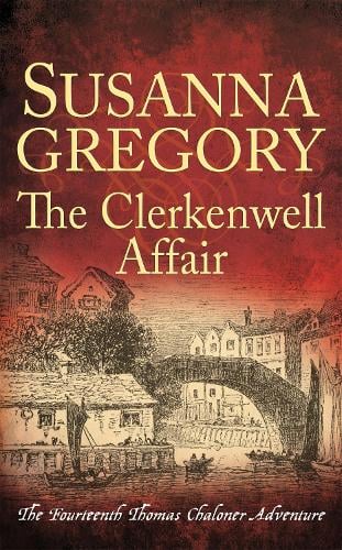 The Clerkenwell Affair: The Fourteenth Thomas Chaloner Adventure - Adventures of Thomas Chaloner (Paperback)