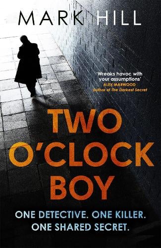Two O'Clock Boy: 'A fantastic debut: dark, addictive and original' Robert Bryndza, author of The Girl in the Ice - DI Ray Drake (Paperback)