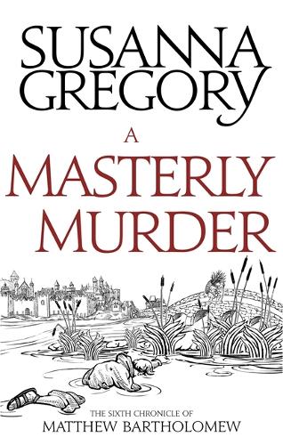 A Masterly Murder: The Sixth Chronicle of Matthew Bartholomew - Chronicles of Matthew Bartholomew (Paperback)
