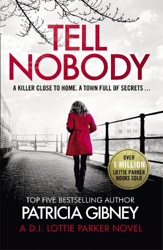 Tell Nobody: Absolutely gripping crime fiction with unputdownable mystery and suspense - Detective Lottie Parker (Paperback)