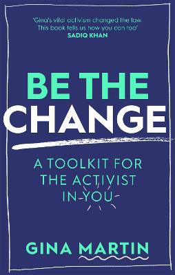 Be The Change: A Toolkit for the Activist in You (Paperback)
