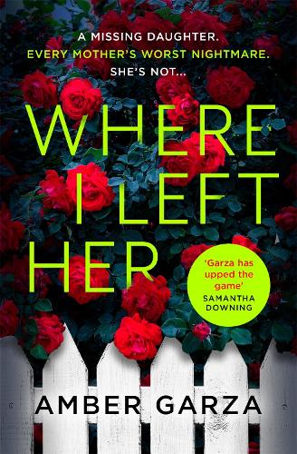Where I Left Her: The pulse-racing thriller about every parent's worst nightmare . . . (Paperback)