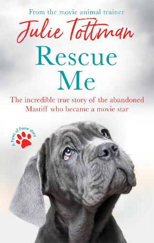 Rescue Me: The incredible true story of the abandoned Mastiff who became Fang in the Harry Potter movies (Paperback)