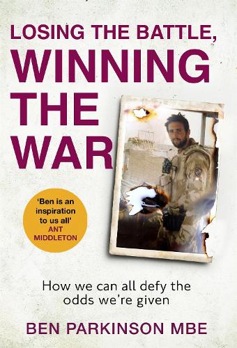 Losing the Battle, Winning the War: How we can all defy the odds we're given (Hardback)