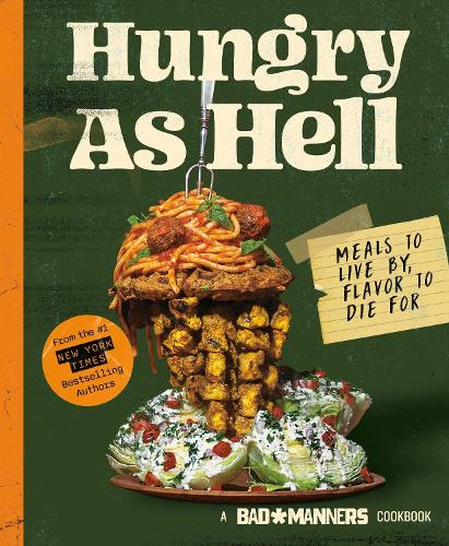 Hungry as Hell: Plant-based Meals to Live by, Flavour to Die For - Bad Manners (Hardback)