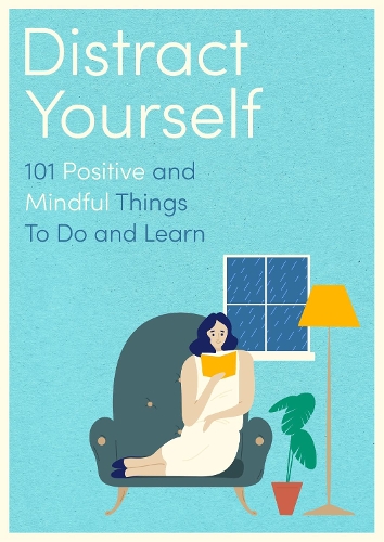 Distract Yourself: 101 positive and mindful things to do or learn (Paperback)