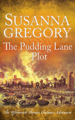 The Pudding Lane Plot: The Fifteenth Thomas Chaloner Adventure - Adventures of Thomas Chaloner (Hardback)
