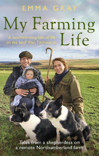 My Farming Life: Tales from a shepherdess on a remote Northumberland farm (Paperback)