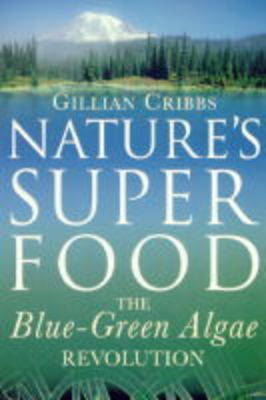 Nature's Superfood: Blue-green Algae Revolution (Paperback)