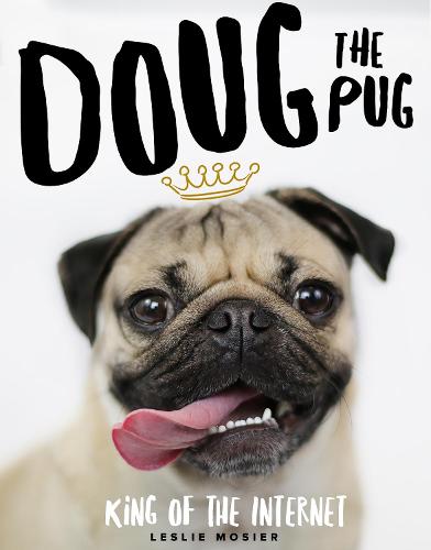 Doug The Pug: The King of the Internet (Hardback)