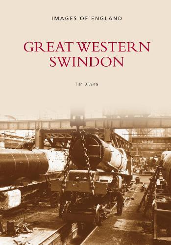 Great Western Swindon: Images of England (Paperback)