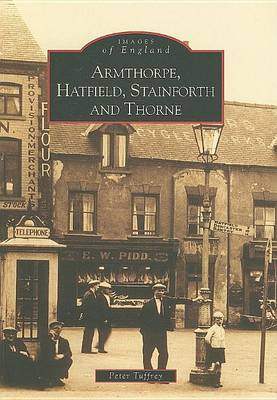 Armthorpe, Hatfield, Stainforth and Thorne - Archive Photographs (Paperback)