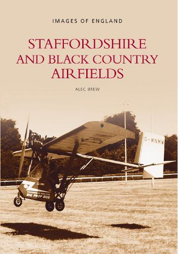 Staffordshire and Black Country Airfields: Images of England (Paperback)