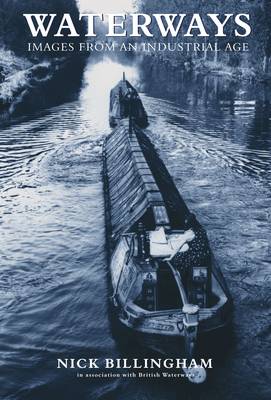 Waterways: Images from an Industrial Age (Hardback)