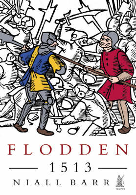 Flodden, 1513: The Scottish Invasion of Henry VIII's England (Paperback)