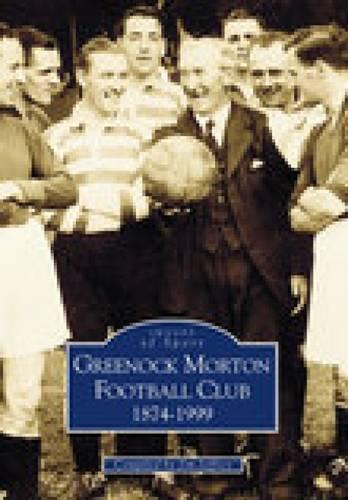 Greenock Morton FC 1874-1999 (Paperback)