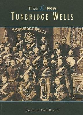 Tunbridge Wells - Archive Photographs: Then & Now (Paperback)