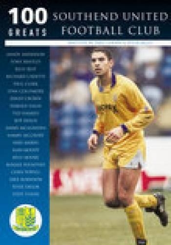 Southend United Football Club: 100 Greats (Paperback)