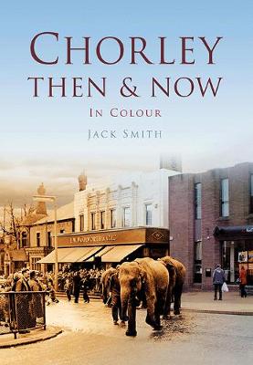 Chorley Then & Now (Paperback)