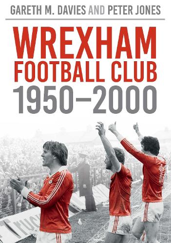 Wrexham FC 1950-200 - Archive Photographs: Images of Sport (Paperback)