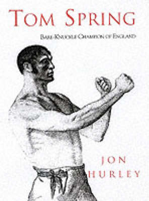 Tom Spring: Bare-knuckle Champion of All England (Paperback)