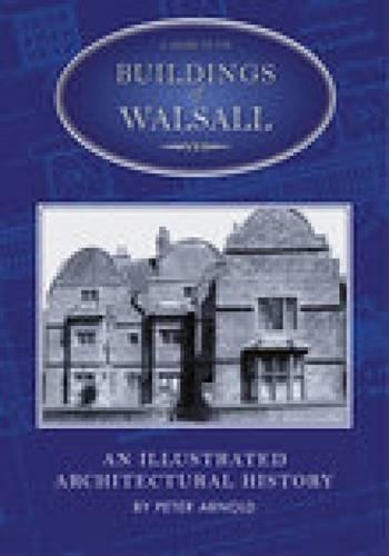 A Guide to the Buildings of Walsall (Paperback)