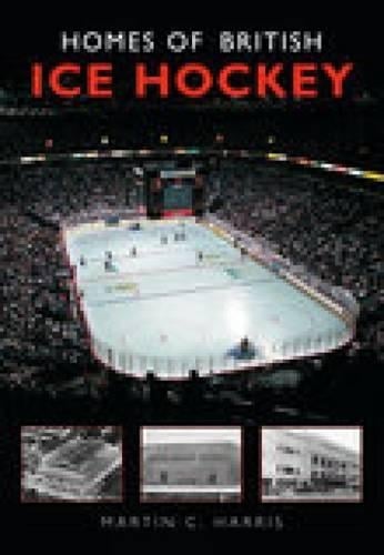 Homes of British Ice Hockey (Paperback)