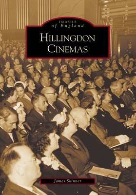 Hillingdon Cinemas - Archive Photographs: Images of England (Paperback)