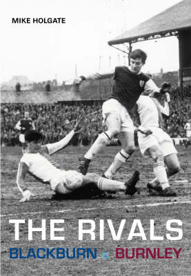 The Rivals: Blackburn V. Burnley (Paperback)
