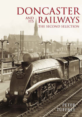 Doncaster and Its Railways: The Second Selection (Paperback)