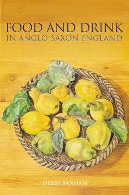 Food and Drink in Anglo-Saxon England (Paperback)