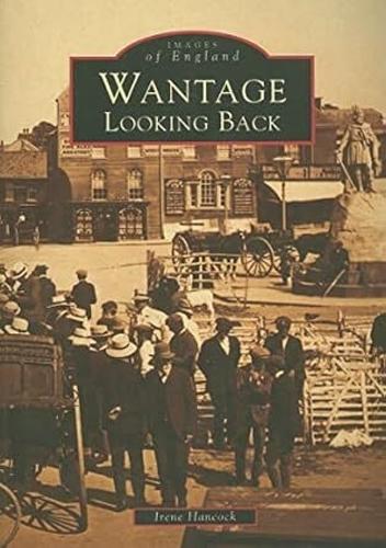 Wantage: Looking Back - Archive Photographs: Images of England (Paperback)