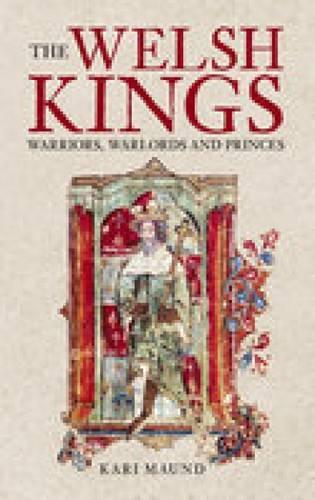 The Welsh Kings: Warriors, Warlords & Princes (Paperback)