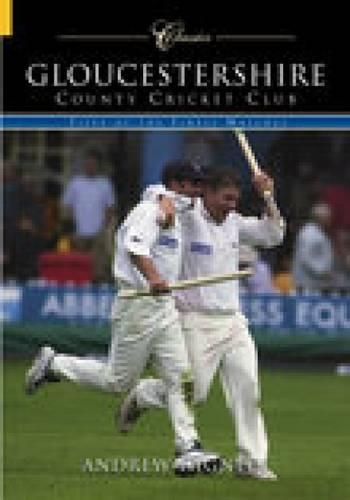 Gloucestershire County Cricket Club (Classic Matches): Fifty of the Finest Matches (Paperback)