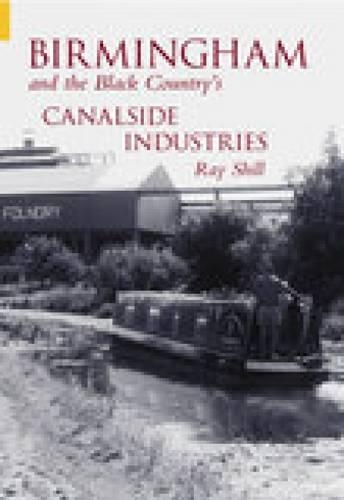 Birmingham & The Black Country's Canalside Industries (Paperback)