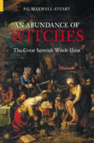 An Abundance of Witches: The Great Scottish Witch-Hunt (Paperback)