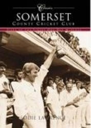 Somerset County Cricket Club (Classic Matches): Fifty of the Finest One-Day Matches (Paperback)