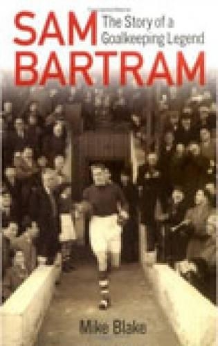 Sam Bartram: The Story of a Goalkeeping Legend (Paperback)