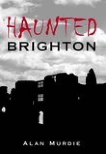 Haunted Brighton (Paperback)