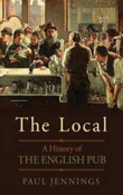 The Local: A History of the English Pub (Hardback)