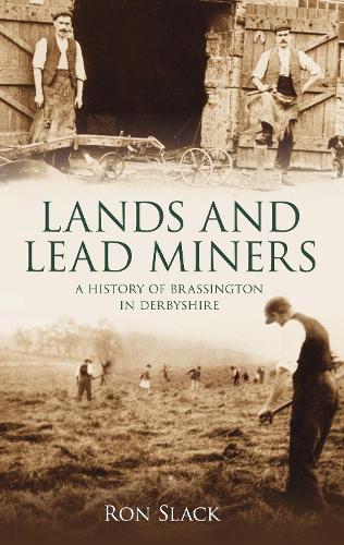 Brassington, Land & Lead Miners (Paperback)