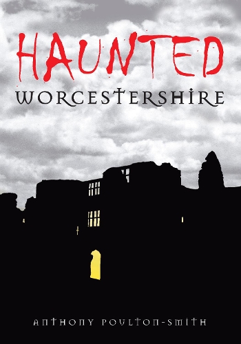 Haunted Worcestershire (Paperback)