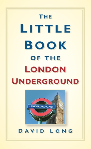 The The Little Book of the London Underground - David Long